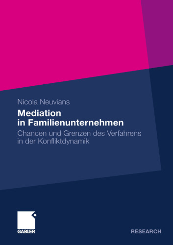 Mediation in Familienunternehmen: Chancen und Grenzen des Verfahrens in der Konfl iktdynamik