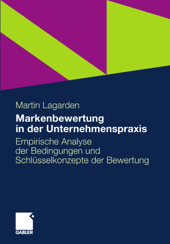 Markenbewertung in der Unternehmenspraxis: Empirische Analyse der Bedingungen und Schlüsselkonzepte der Bewertung