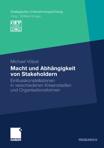 Macht und Abhängigkeit von Stakeholdern: Einflusskonstellationen in verschiedenen Krisenstadien und Organisationsformen