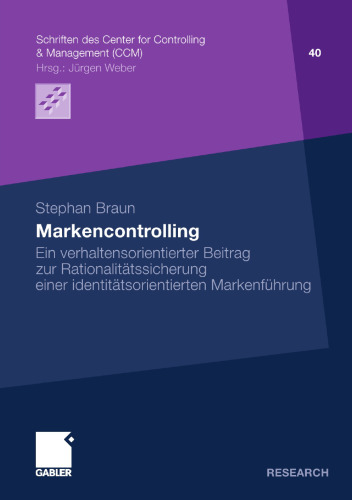 Markencontrolling: Ein verhaltensorientierter Beitrag zur Rationalitätssicherung einer identitätsorientierten Markenführung