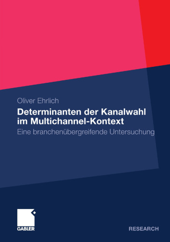 Determinanten der Kanalwahl im Multichannel-Kontext: Eine branchenübergreifende Untersuchung
