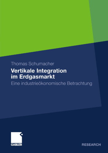 Vertikale Integration im Erdgasmarkt: Eine industrieökonomische Betrachtung