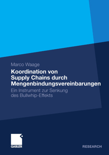 Koordination von Supply Chains durch Mengenbindungsvereinbarungen: Ein Instrument zur Senkung des Bullwhip-Effekts