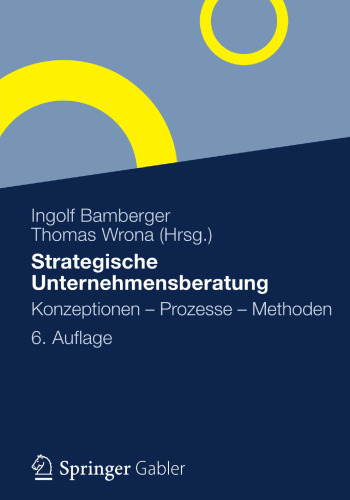 Strategische Unternehmensberatung: Konzeptionen - Prozesse - Methoden