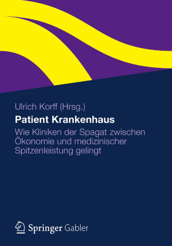 Patient Krankenhaus: Wie Kliniken der Spagat zwischen Ökonomie und medizinischer Spitzenleistung gelingt