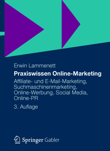 Praxiswissen Online-Marketing: Affiliate- und E-Mail-Marketing, Suchmaschinenmarketing, Online-Werbung, Social Media, Online-PR