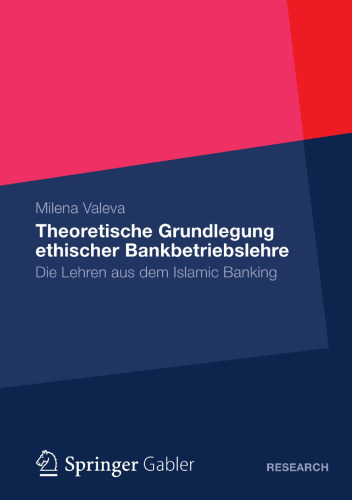 Theoretische Grundlegung ethischer Bankbetriebslehre: Die Lehren aus dem Islamic Banking