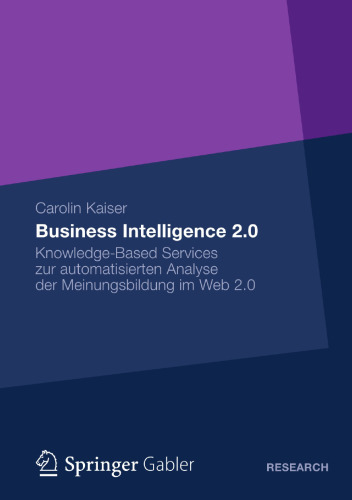Business Intelligence 2.0: Knowledge-Based Services zur automatisierten Analyse der Meinungsbildung im Web 2.0