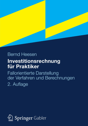 Investitionsrechnung für Praktiker: Fallorientierte Darstellung der Verfahren und Berechnungen