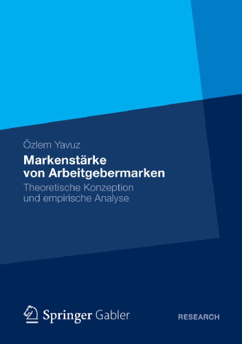 Markenstärke von Arbeitgebermarken: Theoretische Konzeption und empirische Analyse