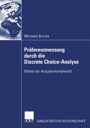 Präferenzmessung durch die Discrete Choice-Analyse: Effekte der Aufgabenkomplexität