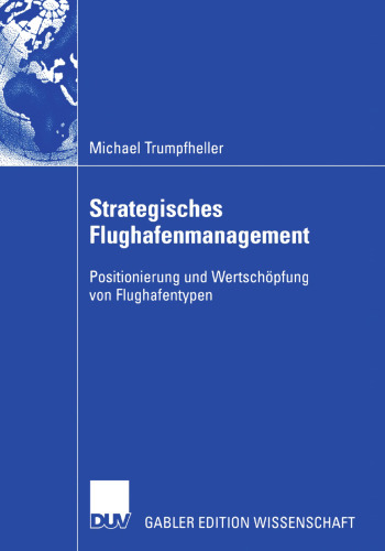 Strategisches Flughafenmanagement: Positionierung und Wertschöpfung von Flughafentypen
