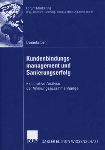 Kundenbindungsmanagement und Sanierungserfolg: Explorative Analyse der Wirkungszusammenhänge
