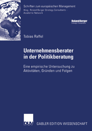 Unternehmensberater in der Politikberatung: Eine empirische Untersuchung zu Aktivitäten, Gründen und Folgen