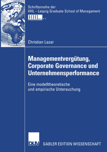 Managementvergütung, Corporate Governance und Unternehmensperformance: Eine modelltheoretische und empirische Untersuchung
