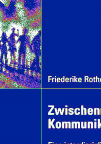 Zwischenmenschliche Kommunikation: Eine interdisziplinäre Grundlegung