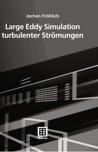 Large Eddy Simulation turbulenter Strömungen: Mit 145 Abbildungen und 14 Tabellen