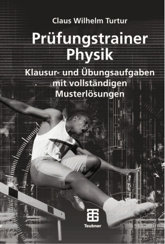 Prüfungstrainer Physik: Klausur-und Übungsaufgaben mit vollständigen Musterlösungen
