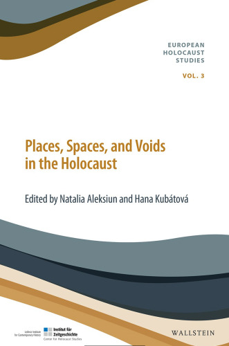 Places, Spaces, and Voids in the Holocaust