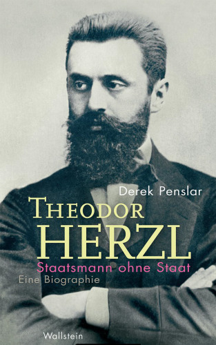 Theodor Herzl: Staatsmann ohne Staat Eine Biographie. Aus dem Englischen übersetzt von Norbert Juraschitz