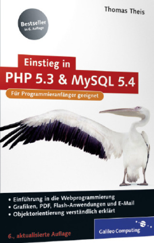 Einstieg in PHP 5.3 Und MySQL 5.4: Für Programmieranfänger Geeignet