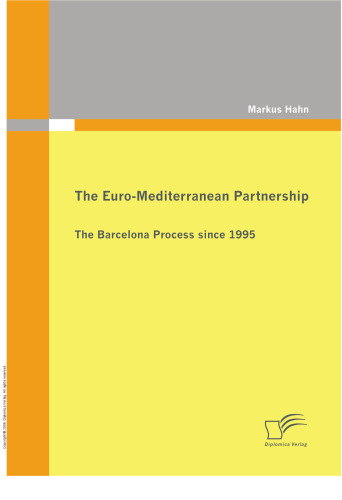 The Euro-Mediterranean Partnership : The Barcelona Process since 1995