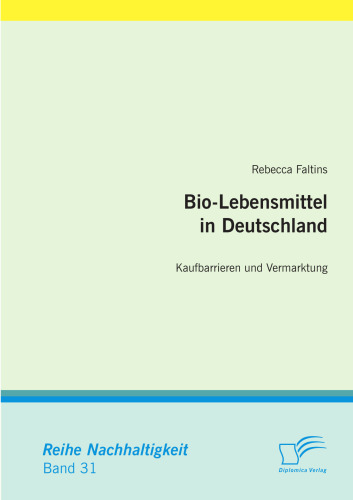 Bio-Lebensmittel in Deutschland : Kaufbarrieren und Vermarktung