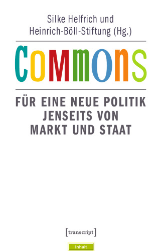 Commons : für eine neue Politik jenseits von Markt und Staat