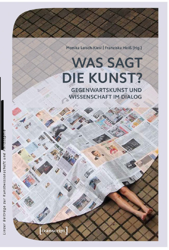 Was sagt die Kunst? Gegenwartskunst und Wissenschaft im Dialog