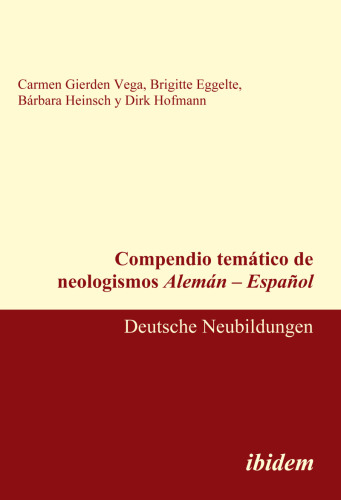 Compendio temático de neologismos Alemán – Español: Deutsche Neubildungen