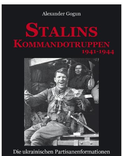 Stalins Kommandotruppen 1941-1944 [German-Language Edition]: Die Ukrainischen Partisanenformationen
