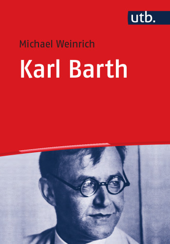 Karl Barth: Leben - Werk - Wirkung
