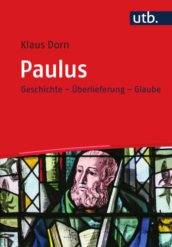 Paulus: Geschichte - Überlieferung - Glaube
