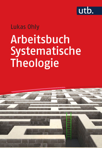 Arbeitsbuch Systematische Theologie: Techniken - Methoden - Übungen