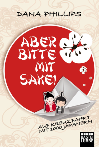 Aber bitte mit Sake!. Auf Kreuzfahrt mit 1000 Japanern
