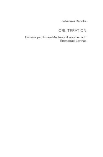 Obliteration: Für eine partikulare Medienphilosophie nach Emmanuel Levinas