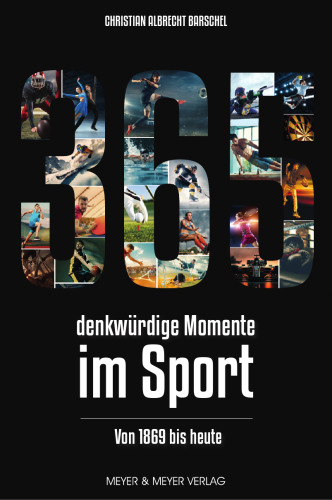 365 denkwürdige Momente im Sport: Von 1869 bis heute