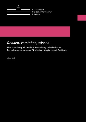 Denken, verstehen, wissen: eine sprachvergleichende Untersuchung zu lexikalischen Bezeichnungen mentaler Tätigkeiten, Vorgänge und Zustände