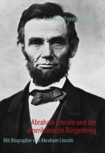 Abraham Lincoln und der amerikanische Bürgerkrieg: Mit Biographie von Abraham Lincoln