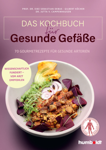Das Kochbuch für gesunde Gefäße: 70 Gourmetrezepte für gesunde Arterien. Wissenschaftlich fundiert - vom Arzt empfohlen. Mit einem Grußwort der Deutschen Gesellschaft für Gefäßchirurgie und Gefäßmedizin (DGG)