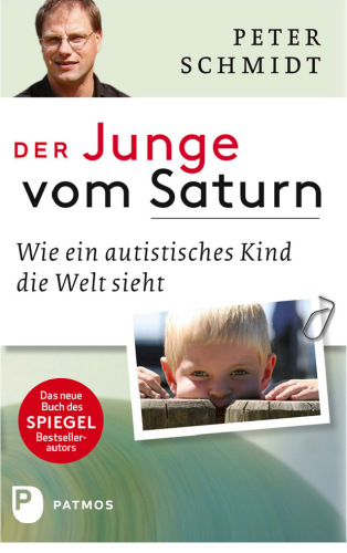 Der Junge vom Saturn: Wie ein autistisches Kind die Welt sieht