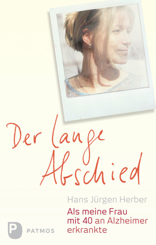 Der lange Abschied: Als meine Frau mit 40 an Alzheimer erkrankte