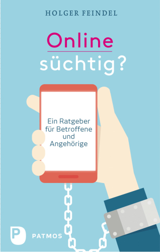 Onlinesüchtig?: Ein Ratgeber für Betroffene und Angehörige