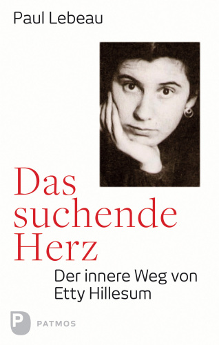 Das suchende Herz: Der innere Weg von Etty Hillesum