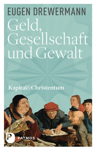 Geld, Gesellschaft und Gewalt: Kapital und Christentum (Band 1)