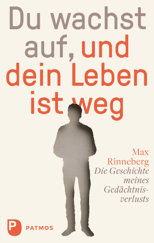 Du wachst auf, und dein Leben ist weg: Die Geschichte meines Gedächtnisverlustes