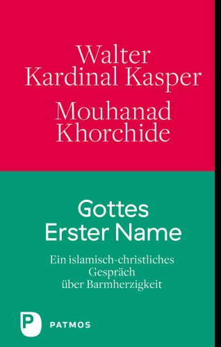 Gottes Erster Name: Ein islamisch-christliches Gespräch über Barmherzigkeit