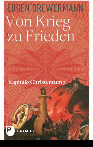 Von Krieg zu Frieden: Kapital und Christentum (Bd. 3)