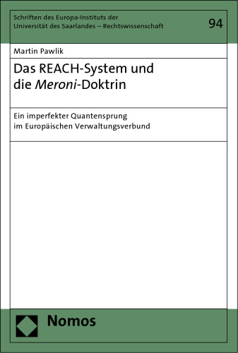 Das REACH-System und die Meroni-Doktrin : Ein imperfekter Quantensprung im Europäischen Verwaltungsverbund.