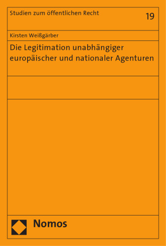 Die Legitimation unabhangiger europaischer und nationaler Agenturen